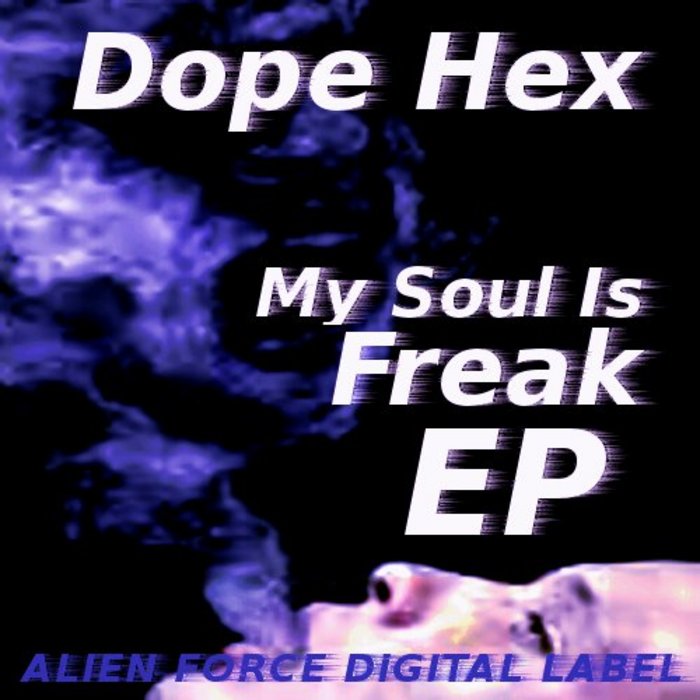 DOPE HEX - My Soul Is Freak EP