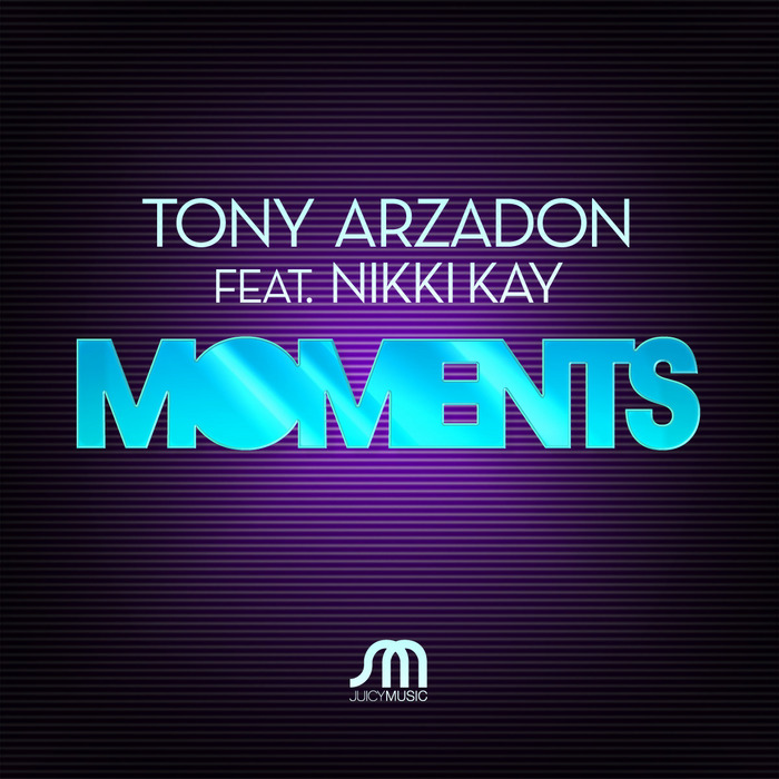 ARZADON, Tony feat NIKKI KAY - Moments