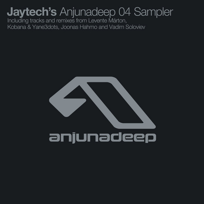 JAYTECH/LEVENTE MARTON/KOBANA/YANE3DOTS/JOONAS HAHMO/VADIM SOLOVIEV - Jaytech's Anjunadeep 04 Sampler