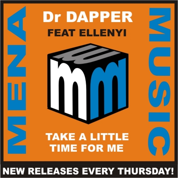 DR DAPPER feat ELLENYI - Take A Little Time For Me