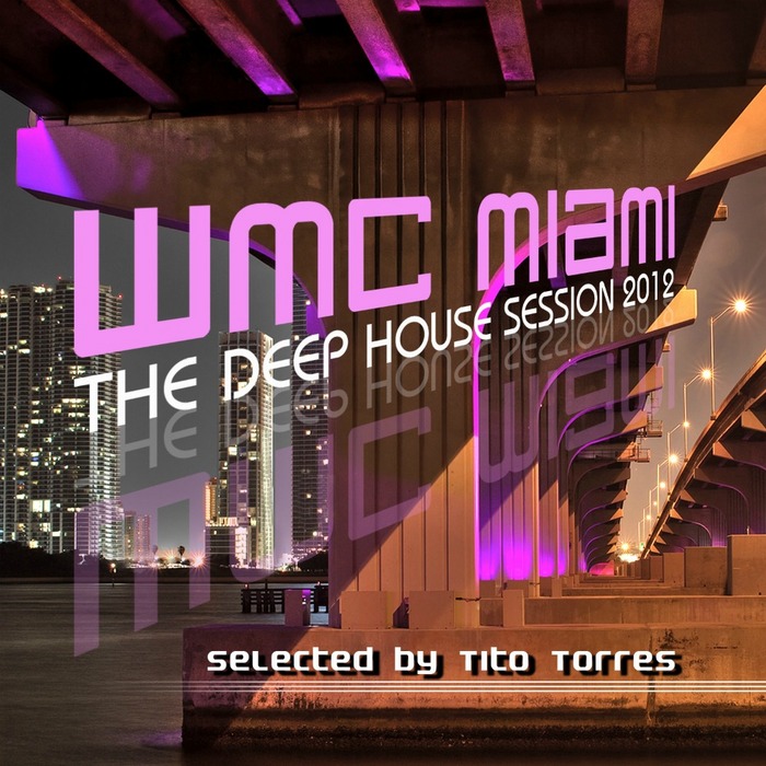 TORRES, Tito/VARIOUS - WMC Miami: The Deep House Session 2012