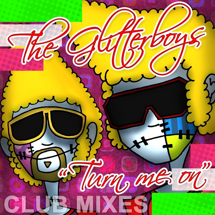 GLITTERBOYS, The - Turn Me On (The Club Mixes)