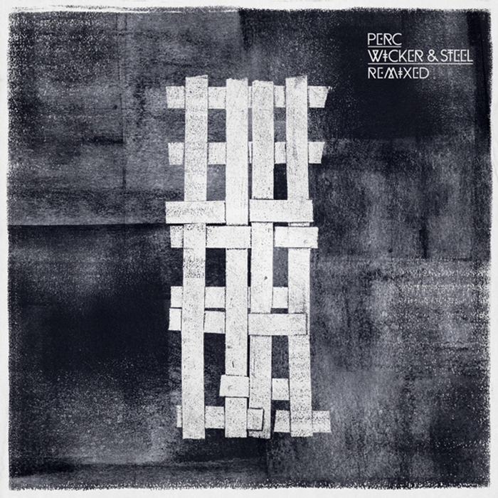 PERC - Wicker & Steel - The Complete Remixes