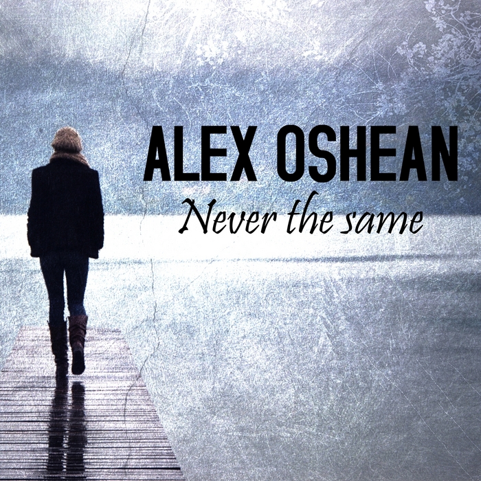 OSHEAN, Alex - Never The Same
