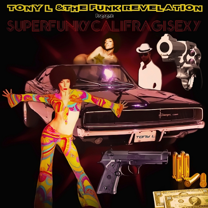 TONY L/THE FUNK REVELATION - Superfunkycalifragisexy