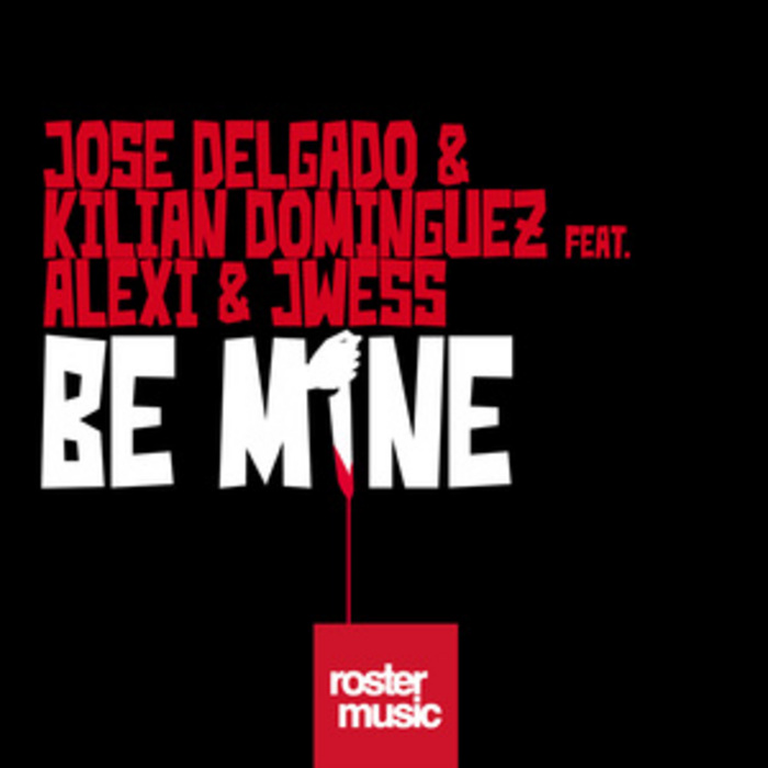 DELGADO, Jose/KILIAN DOMINGUEZ feat ALEXI & JWESS - Be Mine