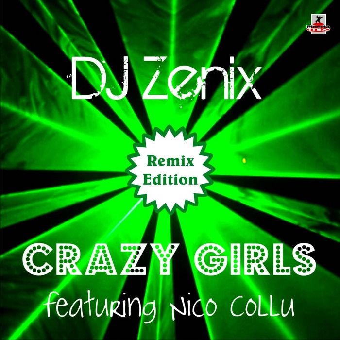 DJ ZENIX feat NICO COLLU - Crazy Girls - Remix Edition