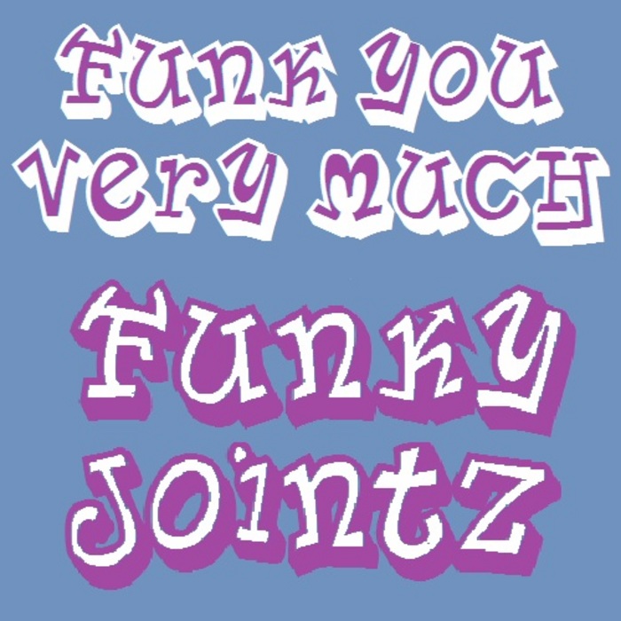 FUNK YOU VERY MUCH - Funky Jointz