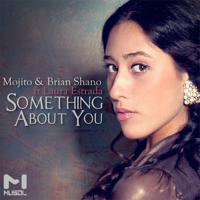 MOJITO/BRIAN SHANO feat LAURA ESTRADA - Something About You