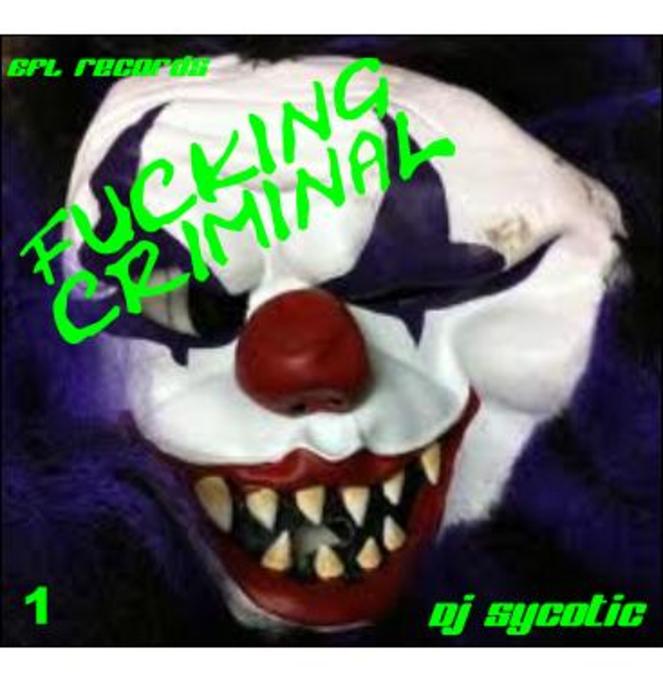 DJ SYCOTIC - F*cking Criminal