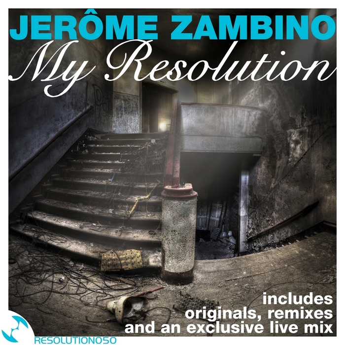 ZAMBINO, Jerome/VARIOUS - My Resolution: By Jerome Zambino (Original Remixes & Exclusive Live Mix)