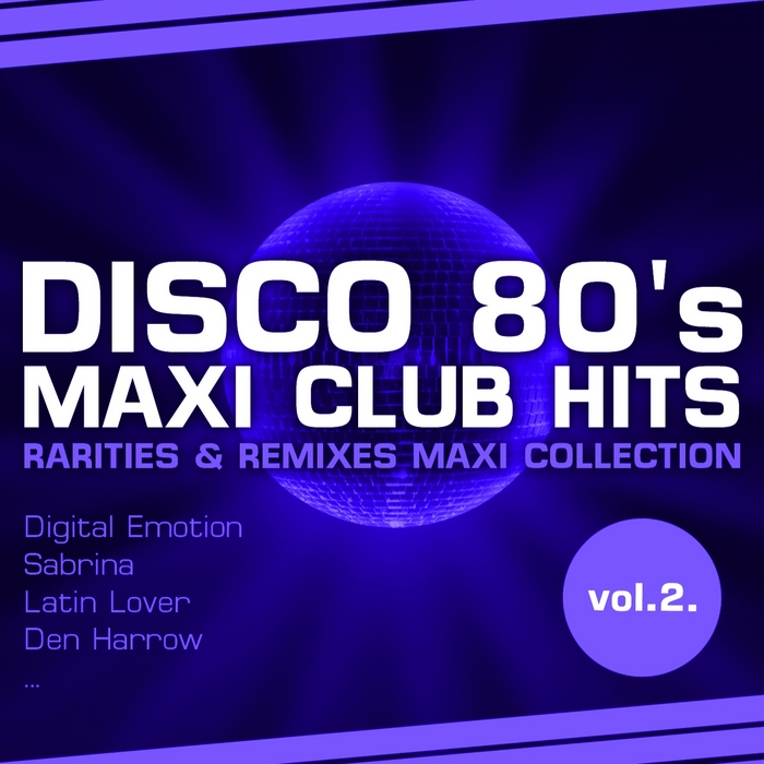 Various Disco 80 S Maxi Club Hits Vol 2 Remixes And Rarities At Juno Download 