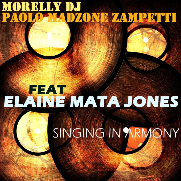 PAOLO MADZONE ZAMPETTI/MORELLY DJ feat ELAINE MATA JONES - Singing In Armony
