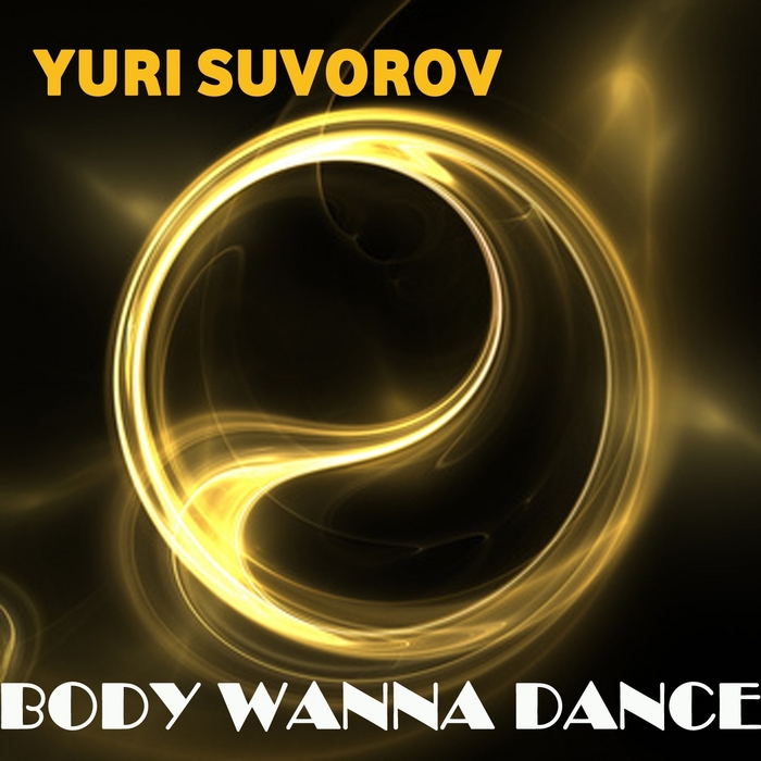 SUVOROV, Yuri - Body Wanna Dance