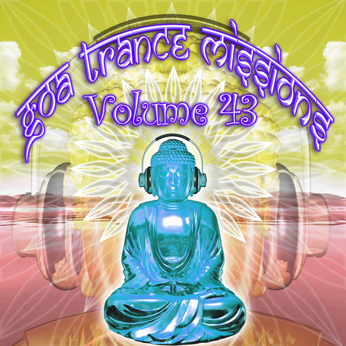 GOA DOC/VARIOUS - Goa Trance Missions V 43 (Best Of Psy Techno & Hard Dance & Progressive Tech House Anthems)