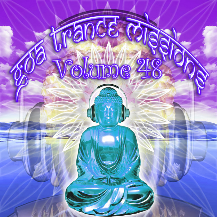GOA DOC - Goa Trance Missions V 48 (Best Of Psy Techno Hard Dance Progressive Tech House Anthems)