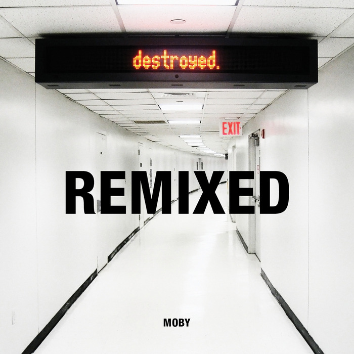 MOBY - Destroyed (remixed)