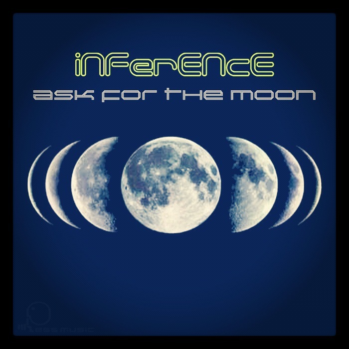 INFERENCE - Ask For The Moon