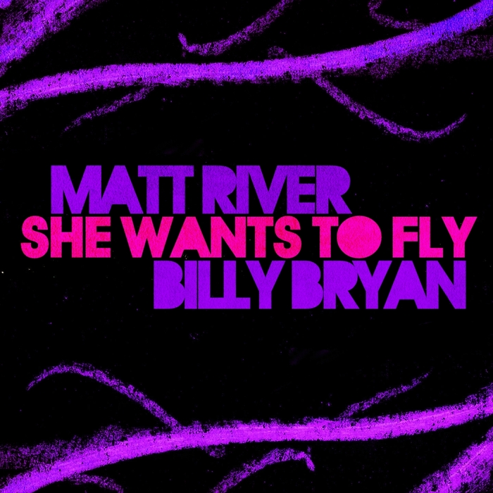 RIVER, Matt & BILLY BRYAN - She Wants To Fly