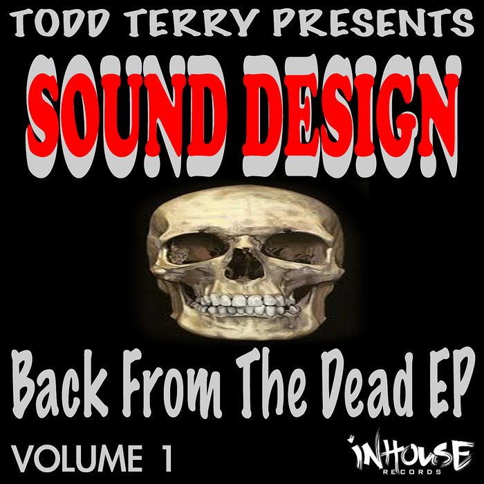 TERRY, Todd presents SOUND DESIGN - Back From The Dead EP Vol I (Re-Mastered)