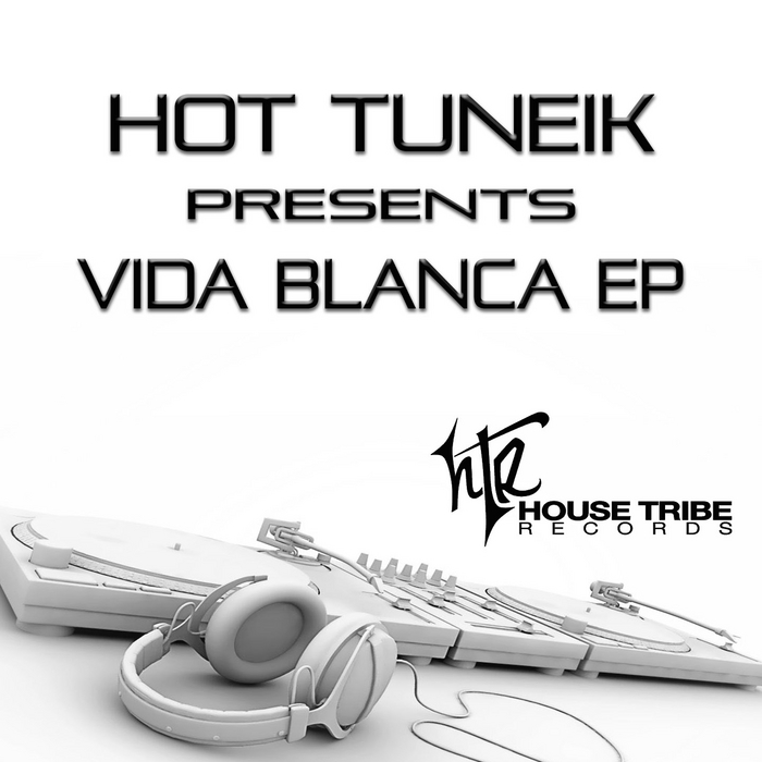 HOT TUNEIK - Vida Blanca EP
