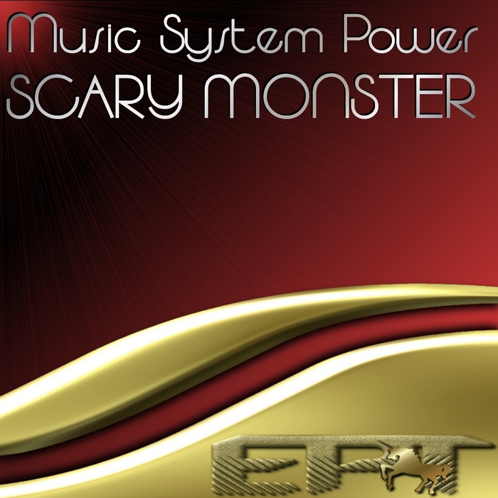 MUSIC SYSTEM POWER - Scary Monster