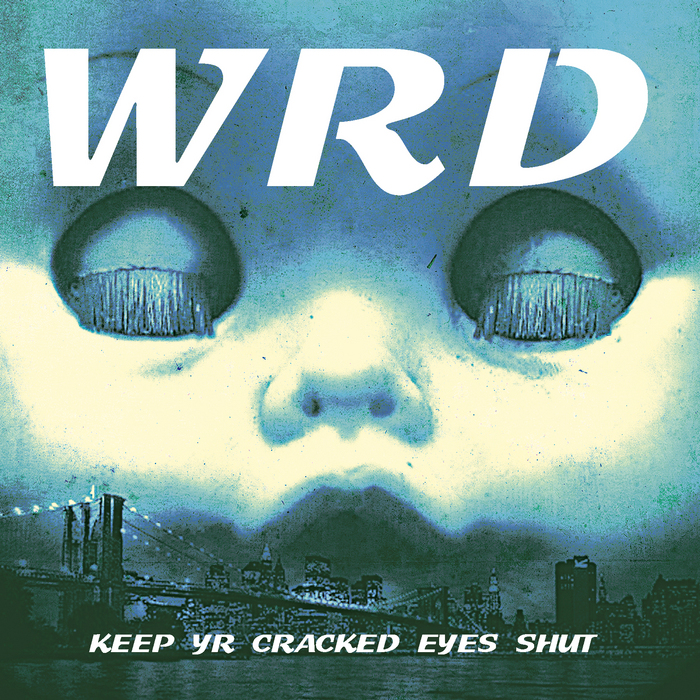 WRD - Keep Yr Cracked Eyes Shut