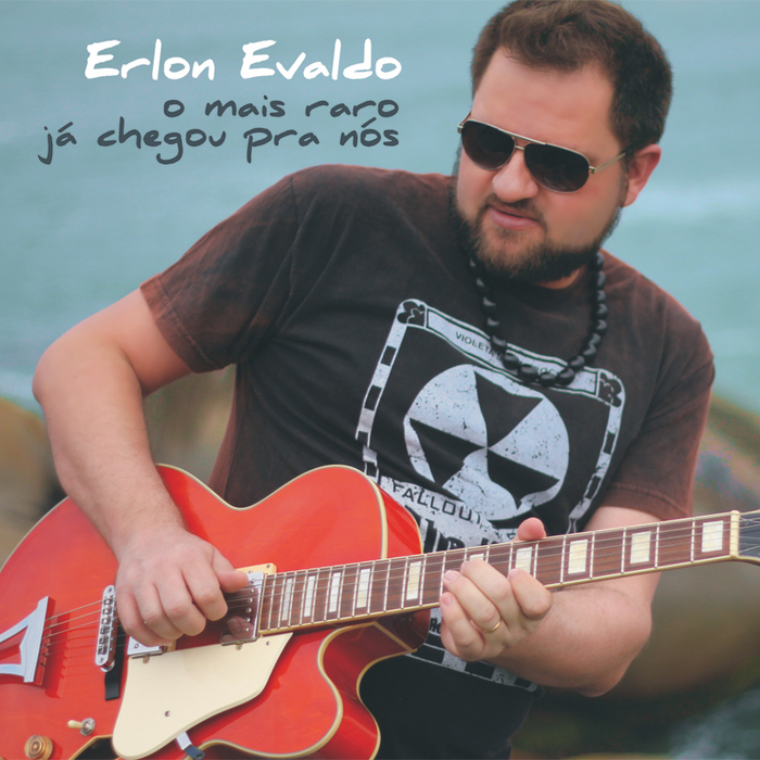 EVALDO, Erlon - O Mais Raro Ja Chegou Pra Nos