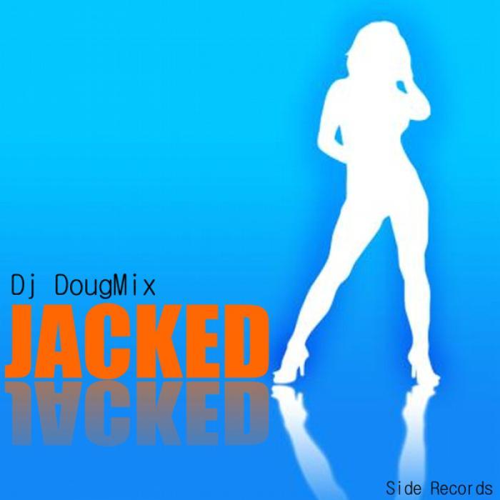 DJ DOUGMIX - Jacked EP