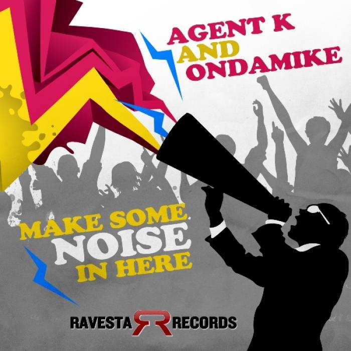 ONDAMIKE/AGENT K - Make Some Noise In Here