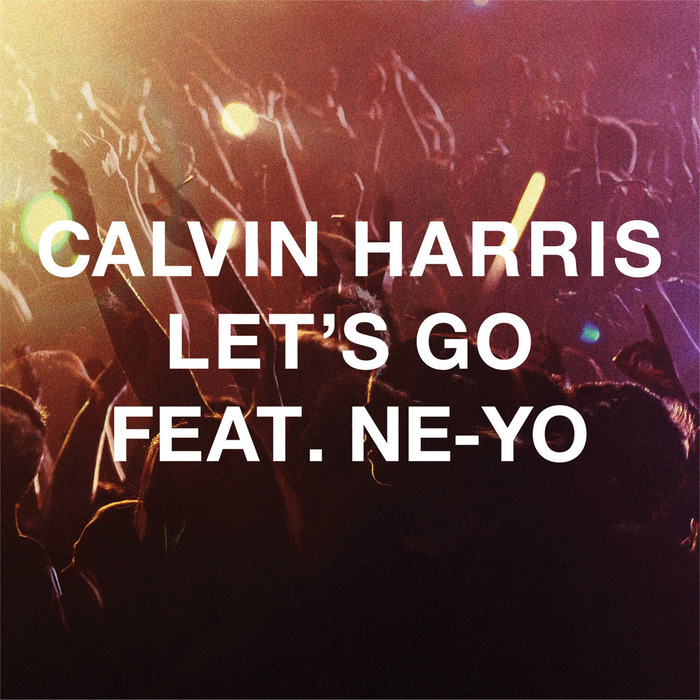 Let s Go (radio edit) by Calvin Harris feat Ne-Yo on MP3, WAV, FLAC, AIFF &  ALAC at Juno Download