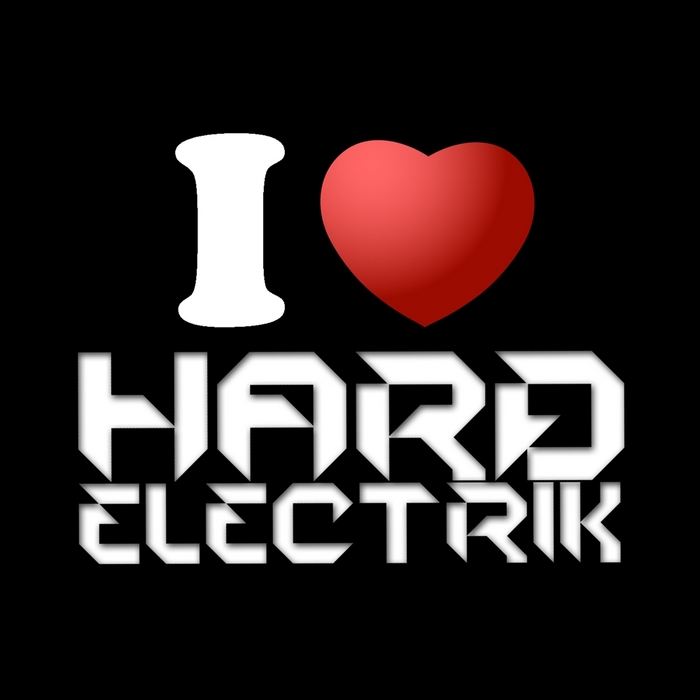 VARIOUS - I Love Hard Electrik Volume 01