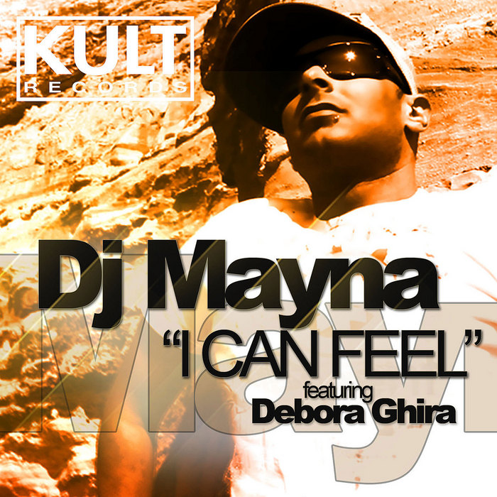 DJ MAYNA feat DEBORA GHIRA - I Can Feel (Part 1)
