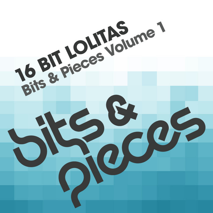 16 BIT LOLITAS - Bits & Pieces Volume 1