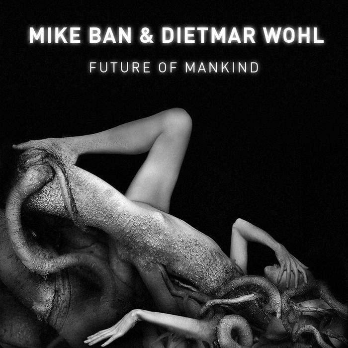 BAN, Mike/DIETMAR WOHL - Future Of Mankind