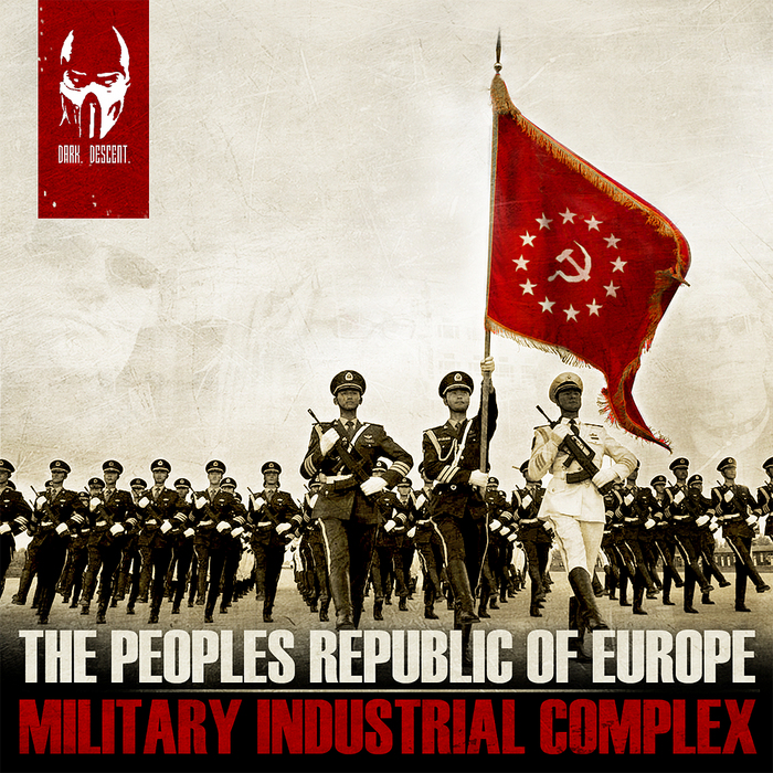 PEOPLES REPUBLIC OF EUROPE, The - Military Industrial Complex