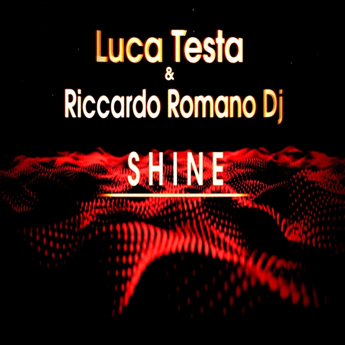 TESTA, Luca/RICCARDO ROMANO DJ - Shine