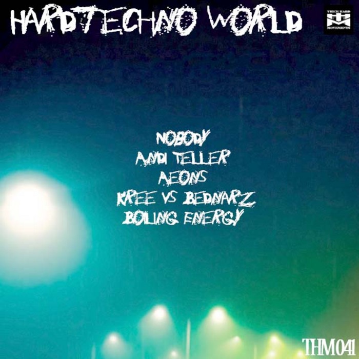 NOBODY/ANDI TELLER/KREE/BEDNARZ/AEONS/BOILING ENERGY - Hardtechno World