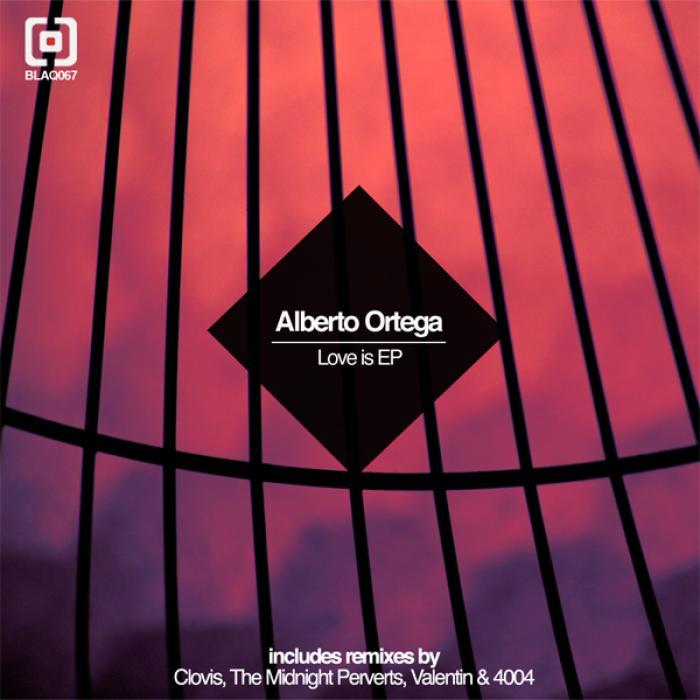 ORTEGA, Alberto - Love Is EP