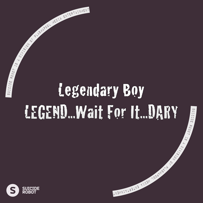 LEGENDARY BOY - Legend Wait For It Dary