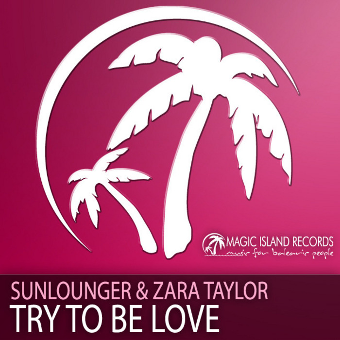 SUNLOUNGER/ZARA TAYLOR - Try To Be Love
