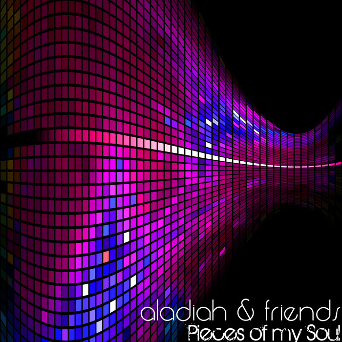 ALADIAH & FRIENDS - Pieces Of My Soul