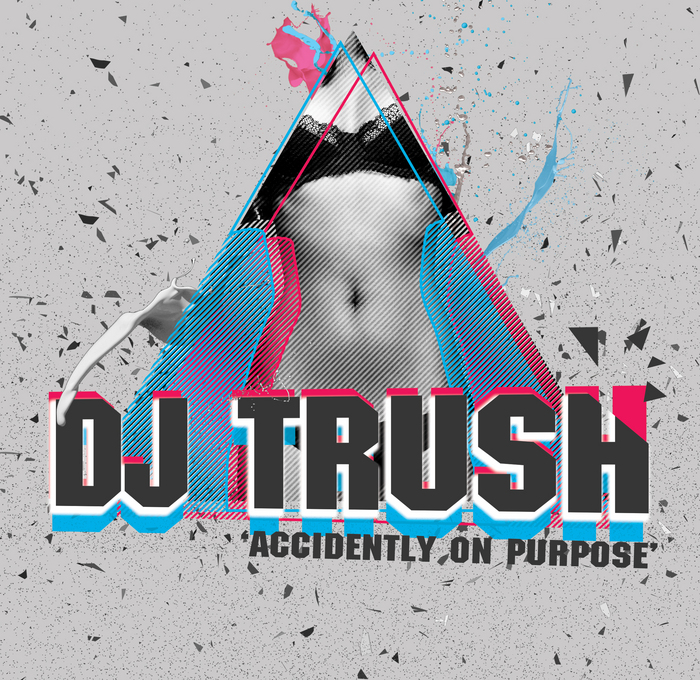 DJ TRUSH - Accidently On Purpose