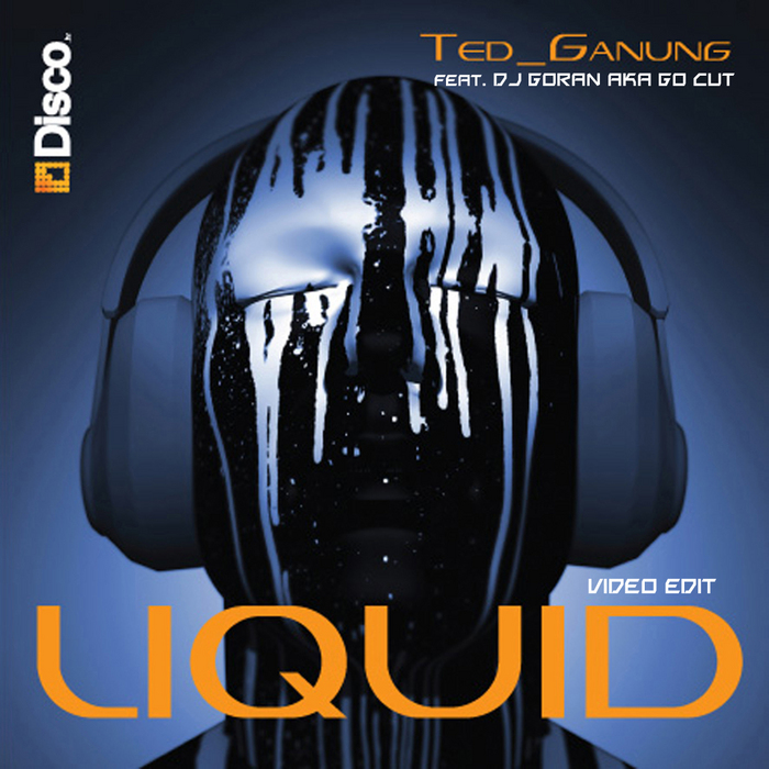 TED GANUNG feat DJ GORAN aka GO CUT - Liquid