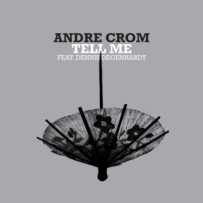 ANDRE CROM feat DENNIS DEGENHARDT - Tell Me