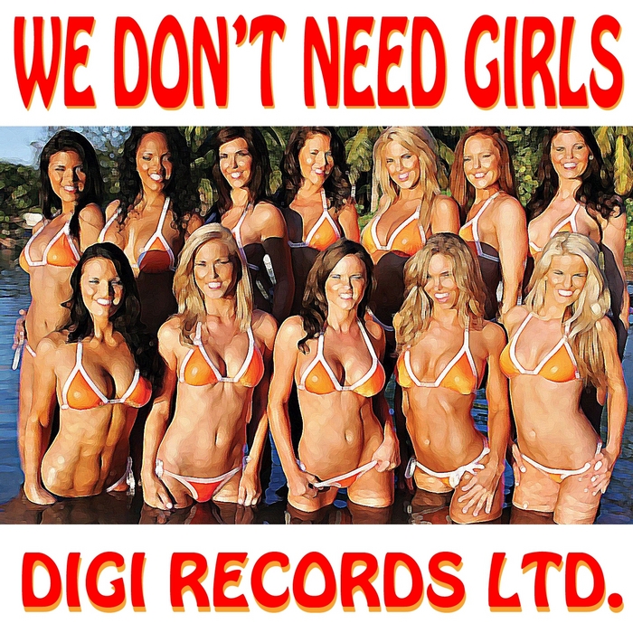 DIGI - We Don't Need Girls