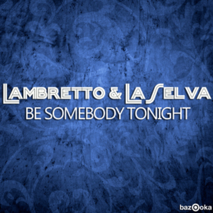 LAMBRETTO/LASELVA - Be Somebody Tonight