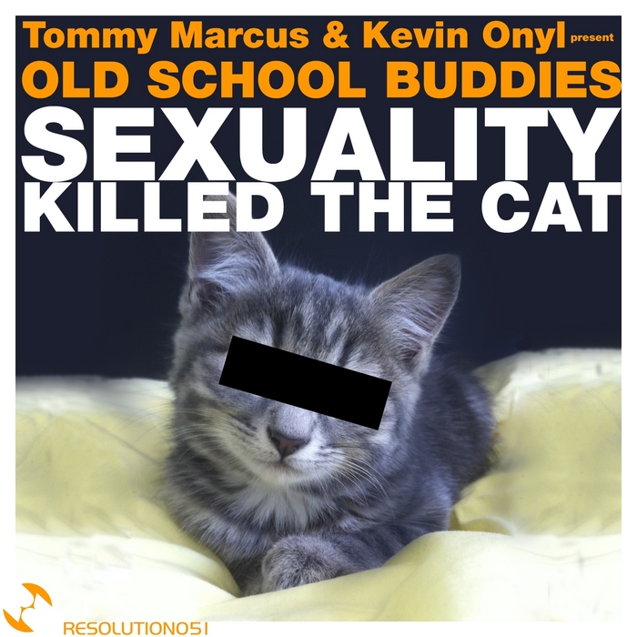 MARCUS, Tommy/KEVIN ONYL - Old School Buddies: Sexuality Killed The Cat