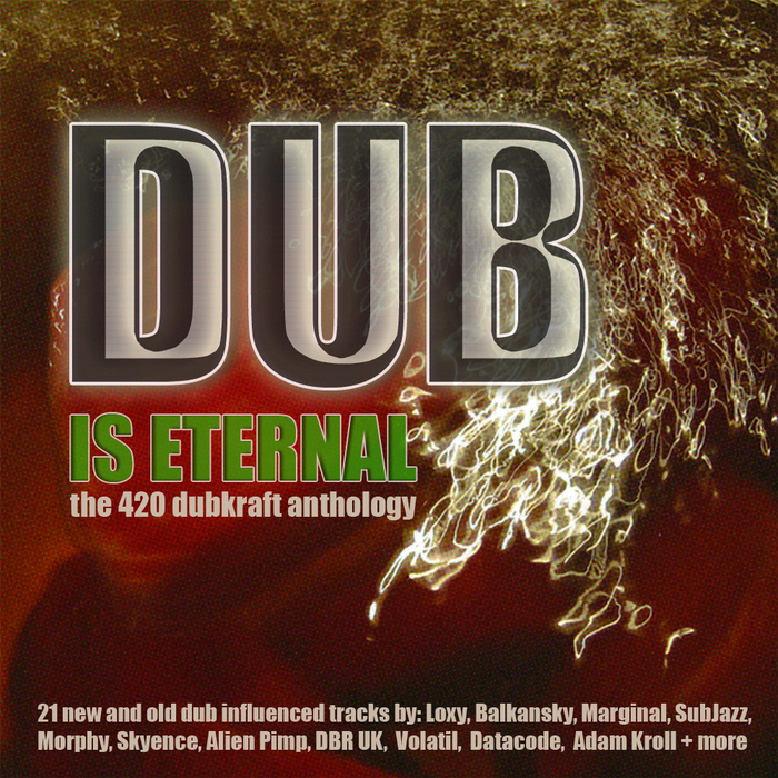 VARIOUS - Dub Is Eternal: The 420 DubKraft Anthology