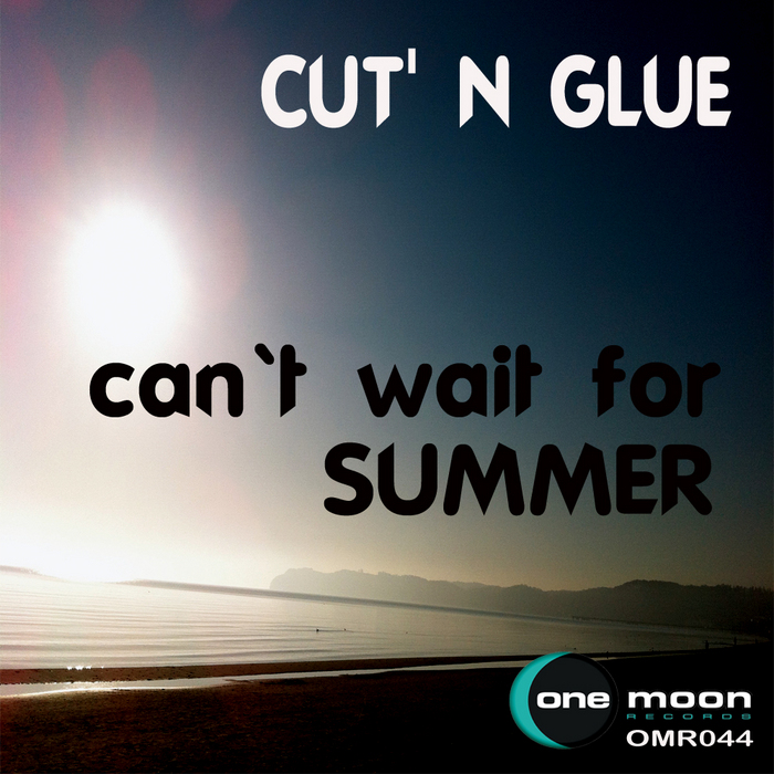 CUT N GLUE - Can´t Wait For Summer